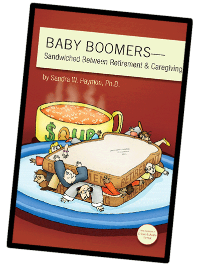 BABY BOOMERS—Sandwiched Between Retirement & Caregiving by Sandra W. Haymon, Ph.D.